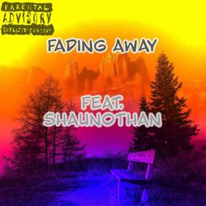 FADING AWAY (feat. Shaunothan) [Explicit]