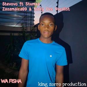 Wa Fisha (by Stevovo) (feat. Stumza, Zazamaiza99 & Kiddy dee Vocalist)