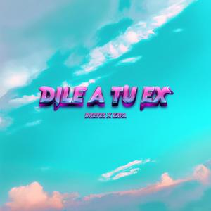 DILE A TU EX (Explicit)