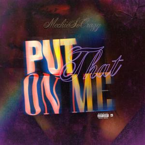 Put That On Me (Explicit)