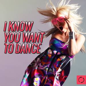 I Know You Want to Dance