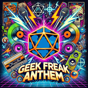 Geek Freak Anthem (Explicit)