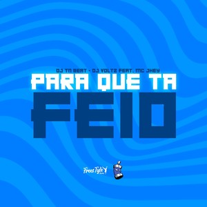 Para Que Tá Feio (Explicit)