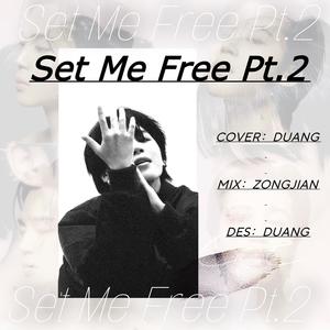 Set Me Free Pt.2
