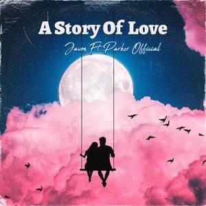 A Story Of Love (feat. Parker Official)