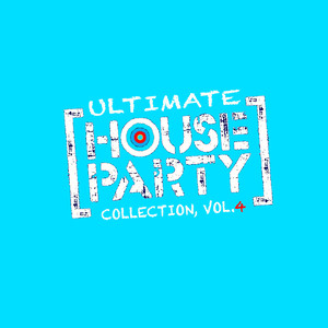 Ultimate House Party Collection, Vol. 4