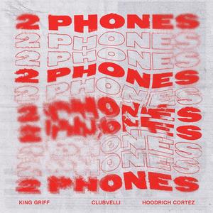2 Phones (feat. Clubvelli & Hoodrich Cortez) (Explicit)