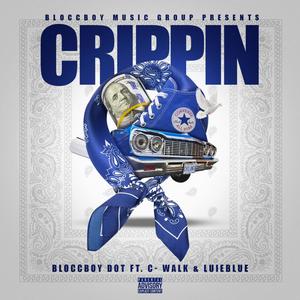 Crippin' (feat. C Walk & Luie Blue) [Explicit]