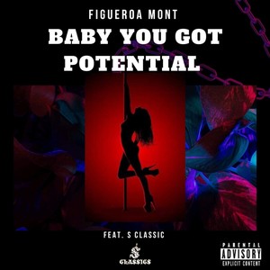 Baby You Got Potential (feat. S-Classic) (Explicit)