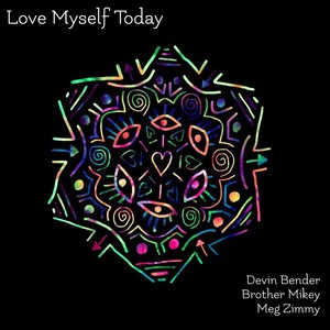 Love Myself Today (feat. Brother Mikey & Meg Zimmy)