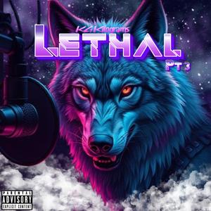 Lethal, Pt. 3 (Explicit)