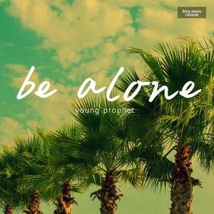 Be alone (Explicit)