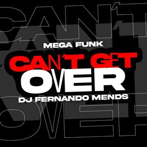 Mega Funk Can't Get Over