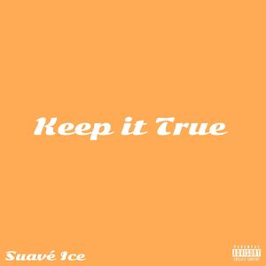 Keep it True (Explicit)