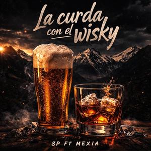 La curda con el Wisky (feat. Mexia & 7mobeats) (Explicit)
