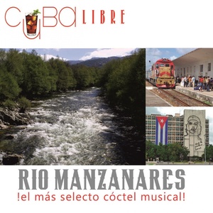 Cuba Libre: Río Manzanares (¡El Más Selecto Cóctel Musical!)