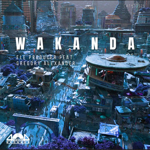 Wakanda (feat. Gregory Alexander)