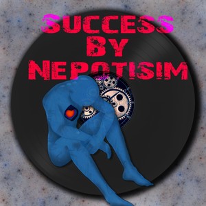 Success by Nepotism (Explicit)