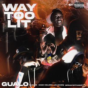 Way Too Lit (feat. Jai Musiq, BupLee, Cash Keldry & Ispeakwithagift) [Explicit]