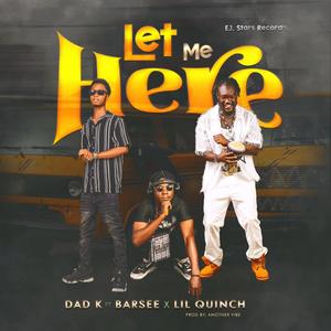 DAD K (Let Me Here) (feat. Barsee & LIL Quinch)