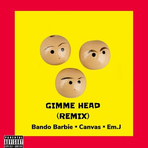 Gimme Head (feat. 850 Em.J & Canvas The God) (REMIX|Explicit)