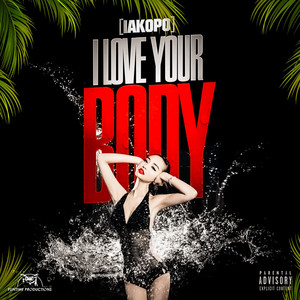 I Love Your Body (Explicit)