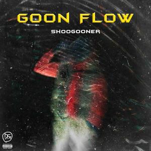 Goon Flow (Explicit)