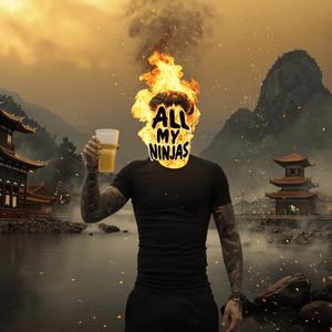 All My Ninjas (Explicit)