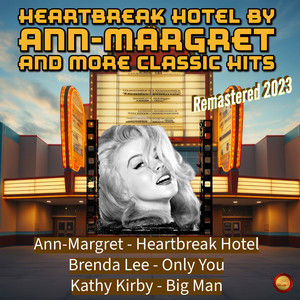 Heartbreak Hotel by Ann Margret and More Classic Hits (Remastered 2023)