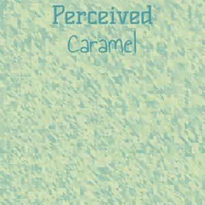 Perceived Caramel