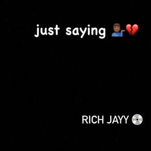 Just Saying (Explicit)