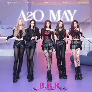 A2O MAY - B.B.B (Bigger Badder Better) [feat. A2O LTG] (Chinese Ver.)
