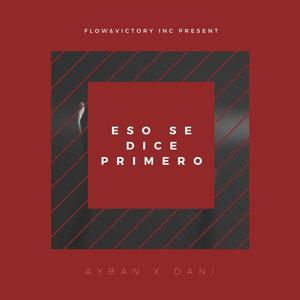 Eso Se Dice Primero (feat. Dani)