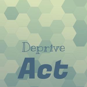 Deprive Act