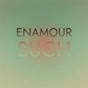 Enamour Such