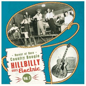 Hillbilly Goes Electric - Rarest of Rare Country Boogie, Vol. 2