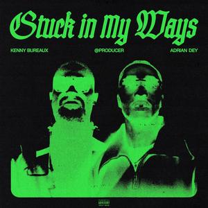 STUCK IN MY WAYS (feat. Adrian Dey) (Explicit)