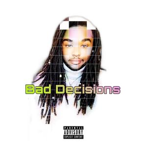 Bad Decisions (Explicit)