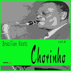 Chorinho, Vol. 6 (Brazilian Roots)