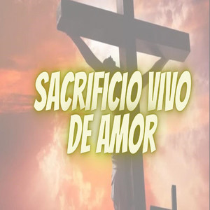 SACRIFÍCIO VIVO DE AMOR
