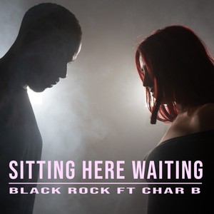 Sitting here waiting (feat. Char B) [Explicit]