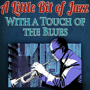 A Little Bit of Jazz, With a Touch of the Blues