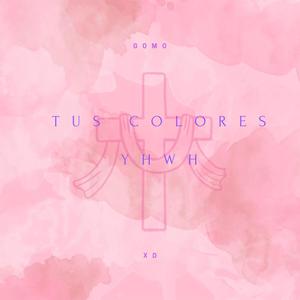 Tus colores (Yahweh)