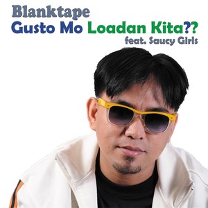 Gusto Mo Loadan Kita (feat. Saucy Girls)