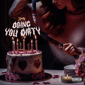 Doing You Dirty (Explicit)