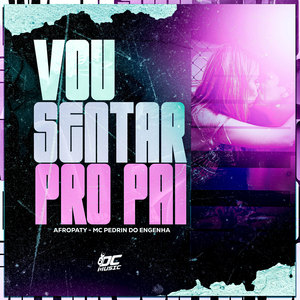 Vou Sentar pro Pai (Explicit)