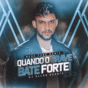 Quando o Grave Bate Forte (Funk Remix)