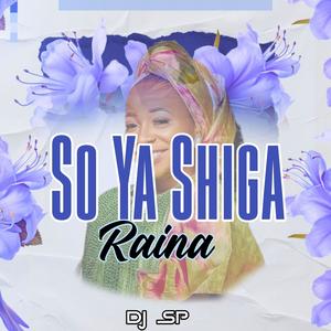 So Ya Shiga Raina (feat. Zuwaira Mai Waka)