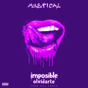 IMPOSIBLE OLVIDARTE (feat. MYSTICAL FYAH) [Explicit]