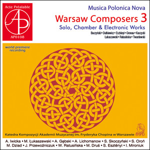 Musica Polonica Nova - Warsaw Composers 3. Solo, Chamber & Electronic Works (World Premiere Recording)